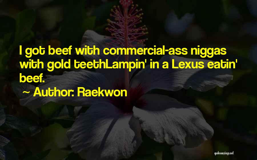 Gold Teeth Quotes By Raekwon