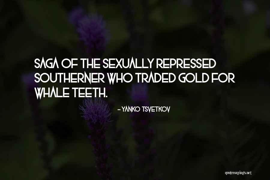 Gold Teeth Quotes By Yanko Tsvetkov