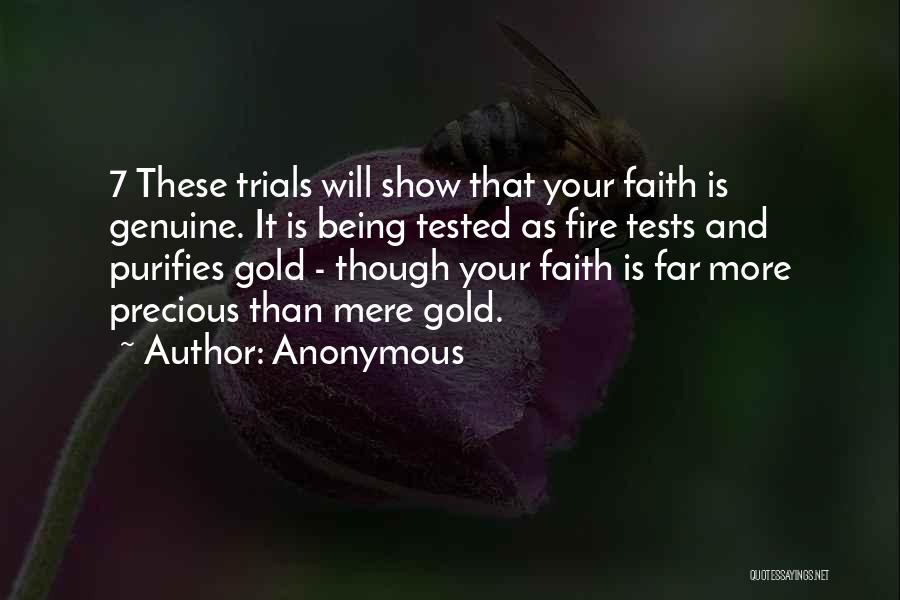 Gold Tested In Fire Quotes By Anonymous