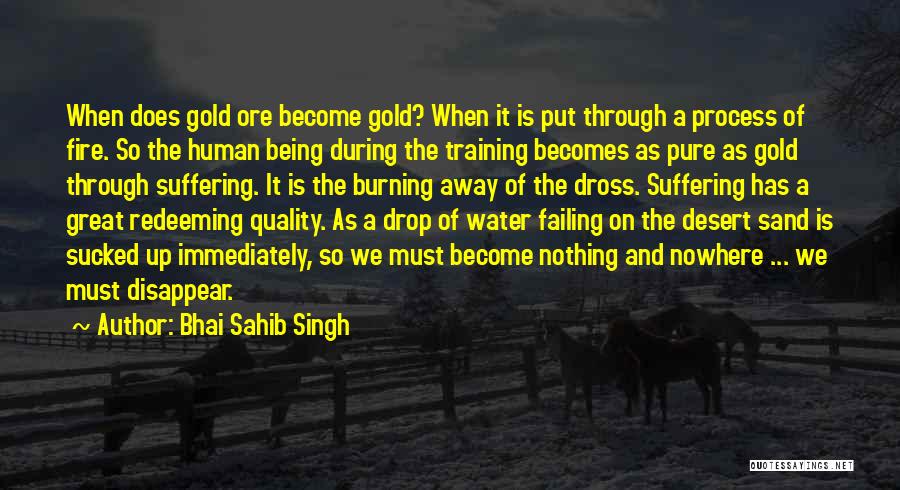 Gold Through The Fire Quotes By Bhai Sahib Singh