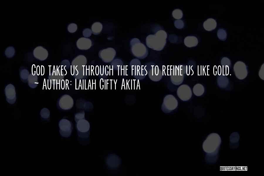 Gold Through The Fire Quotes By Lailah Gifty Akita