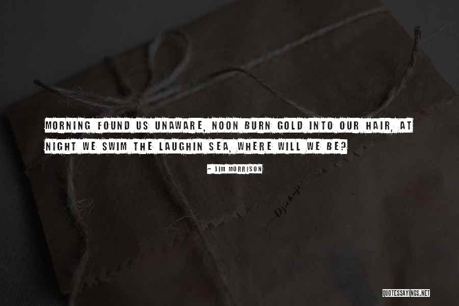 Gold Where Quotes By Jim Morrison Gold Where Quotes By Jim Morrison
