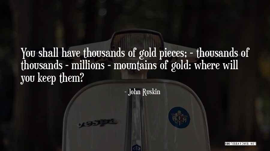 Gold Where Quotes By John Ruskin Gold Where Quotes By John Ruskin
