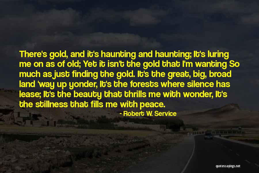 Gold Where Quotes By Robert W. Service Gold Where Quotes By Robert W. Service