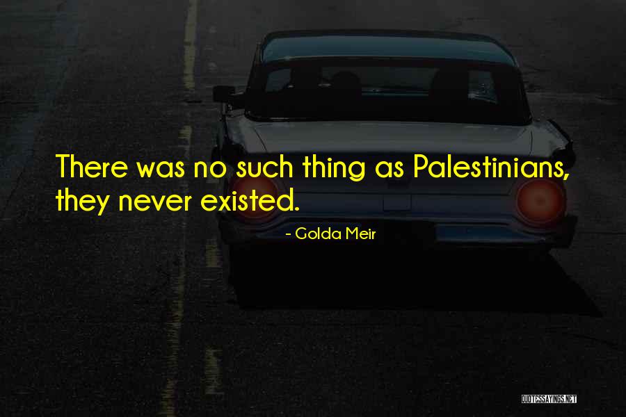 Golda Meir Palestinian Quotes By Golda Meir Golda Meir Palestinian Quotes By Golda Meir