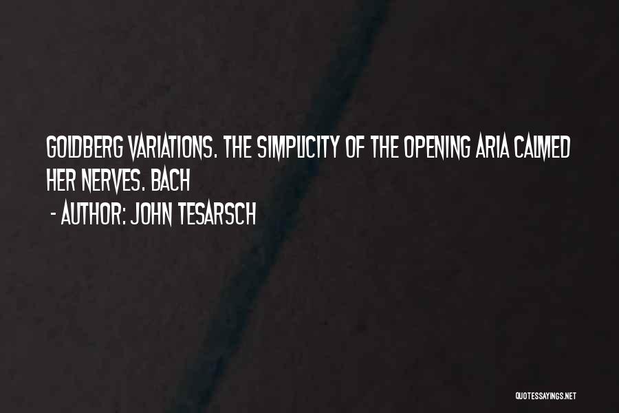 Goldberg Variations Quotes By John Tesarsch