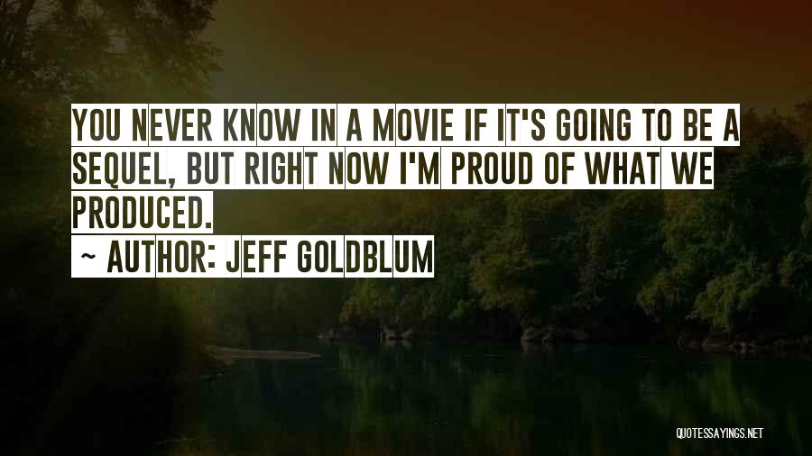 Goldblum Quotes By Jeff Goldblum