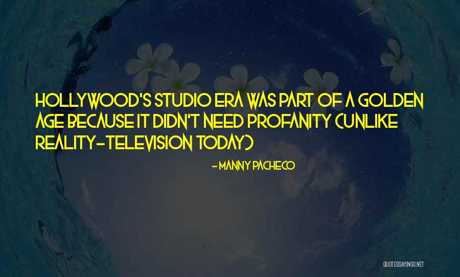 Golden Age Of Hollywood Quotes By Manny Pacheco