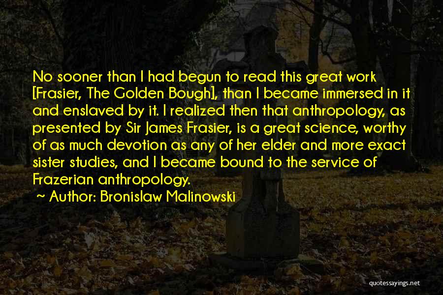 Golden Bough Quotes By Bronislaw Malinowski