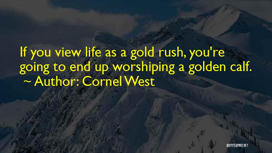 Golden Calf Quotes By Cornel West