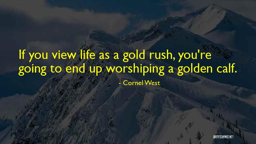 Golden Calf Quotes By Cornel West