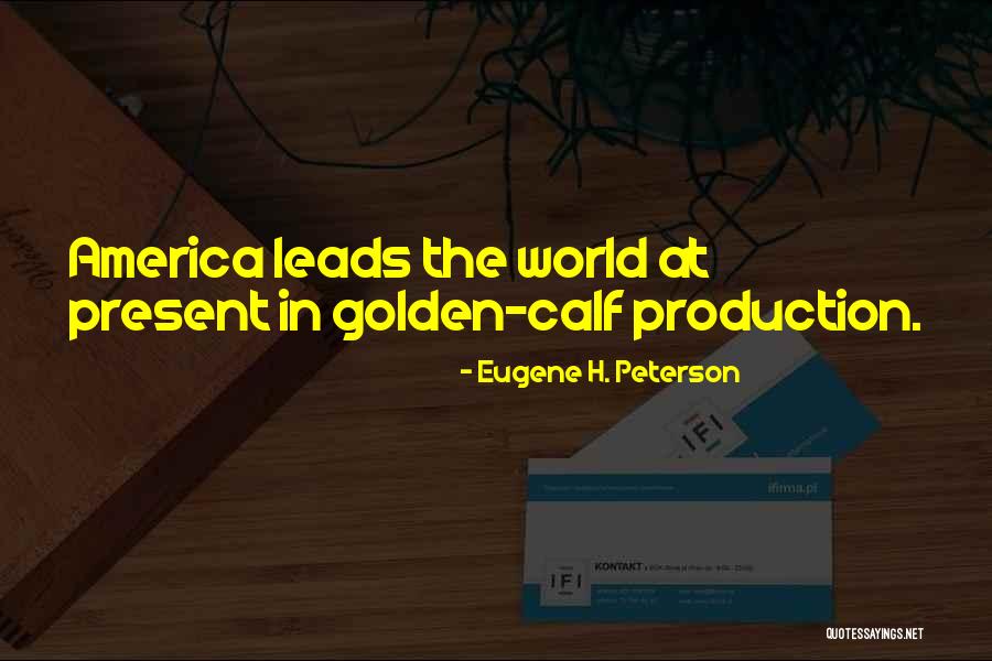 Golden Calf Quotes By Eugene H. Peterson Golden Calf Quotes By Eugene H. Peterson