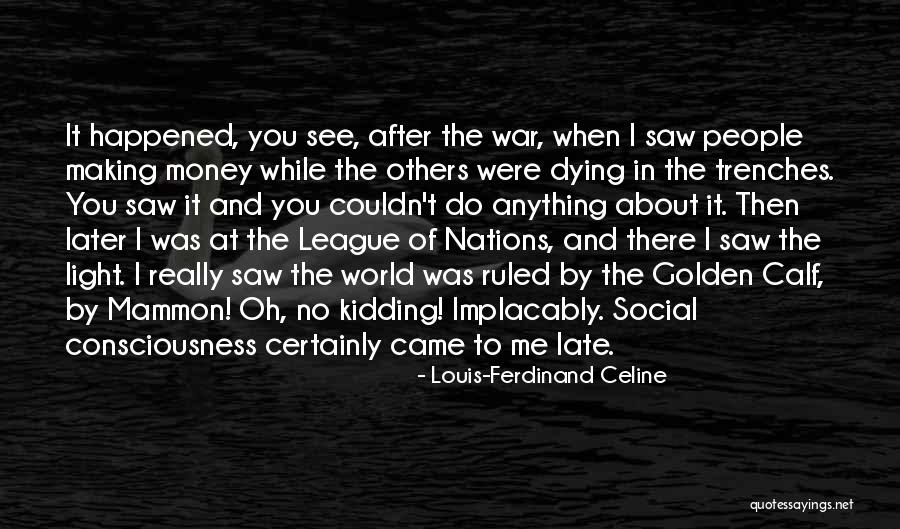 Golden Calf Quotes By Louis-Ferdinand Celine Golden Calf Quotes By Louis-Ferdinand Celine