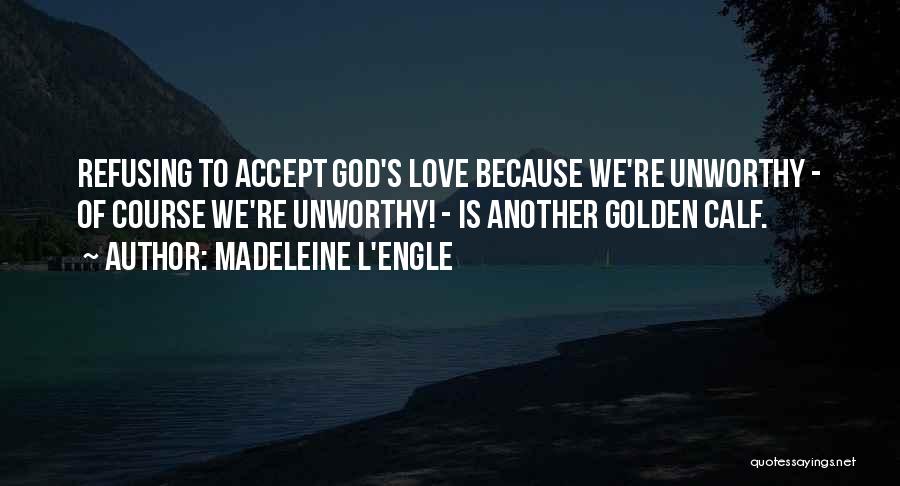 Golden Calf Quotes By Madeleine L'Engle