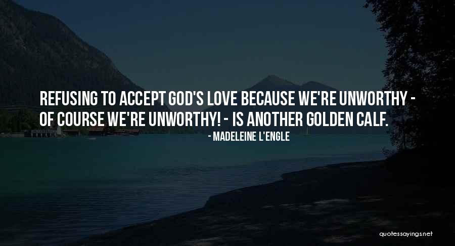 Golden Calf Quotes By Madeleine L'Engle Golden Calf Quotes By Madeleine L'Engle