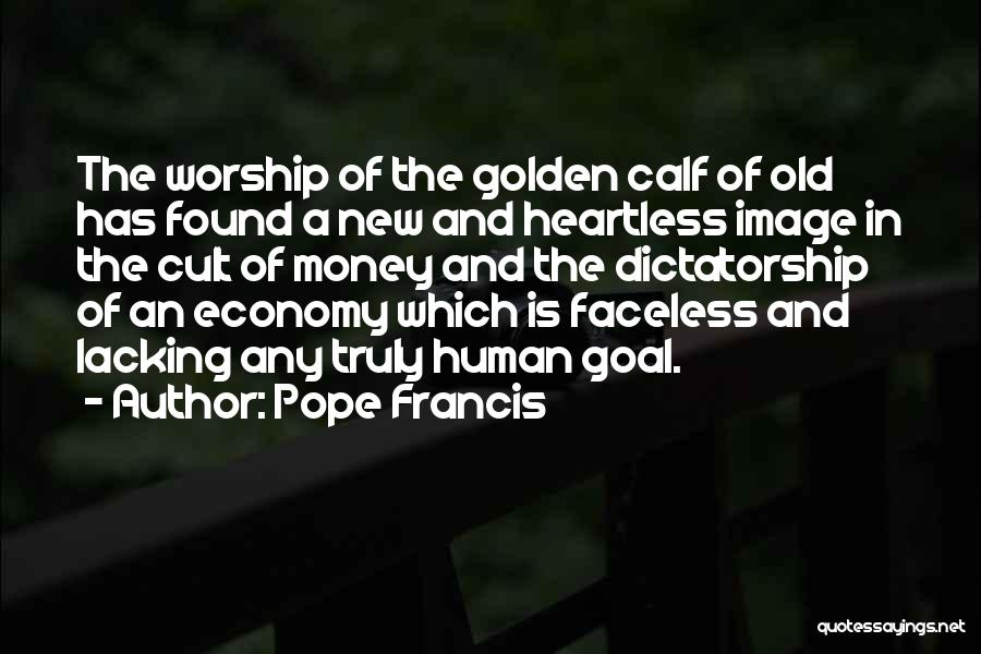 Golden Calf Quotes By Pope Francis