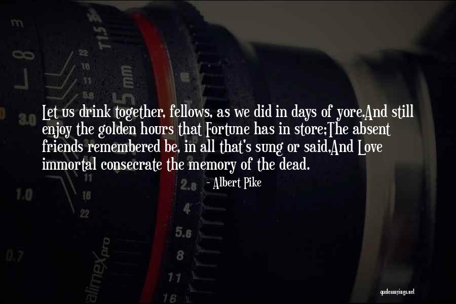 Golden Days Quotes By Albert Pike Golden Days Quotes By Albert Pike