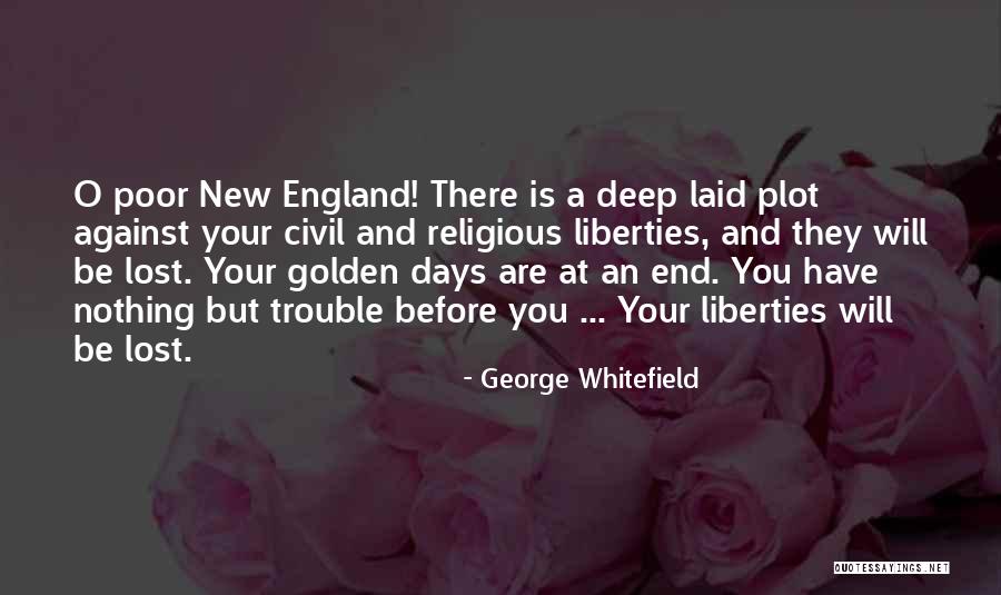 Golden Days Quotes By George Whitefield Golden Days Quotes By George Whitefield