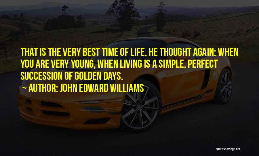 Golden Days Quotes By John Edward Williams