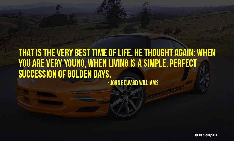 Golden Days Quotes By John Edward Williams