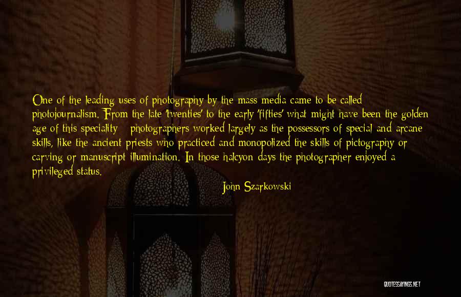 Golden Days Quotes By John Szarkowski