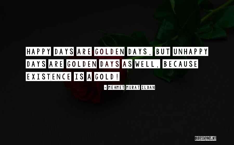 Golden Days Quotes By Mehmet Murat Ildan Golden Days Quotes By Mehmet Murat Ildan