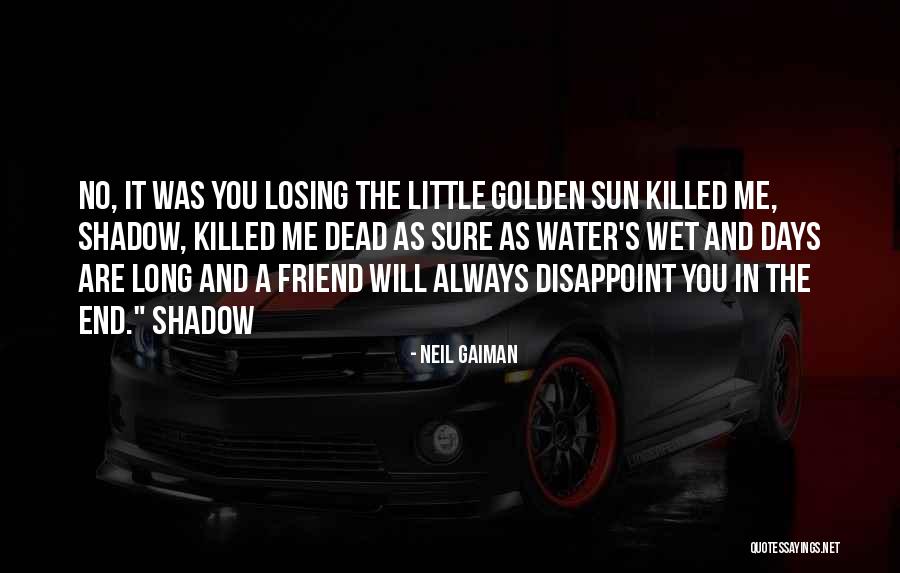 Golden Days Quotes By Neil Gaiman Golden Days Quotes By Neil Gaiman