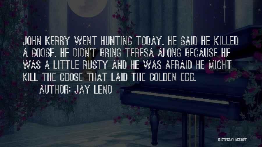 Golden Eggs Quotes By Jay Leno