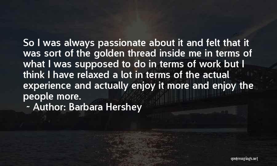 Golden Experience Quotes By Barbara Hershey