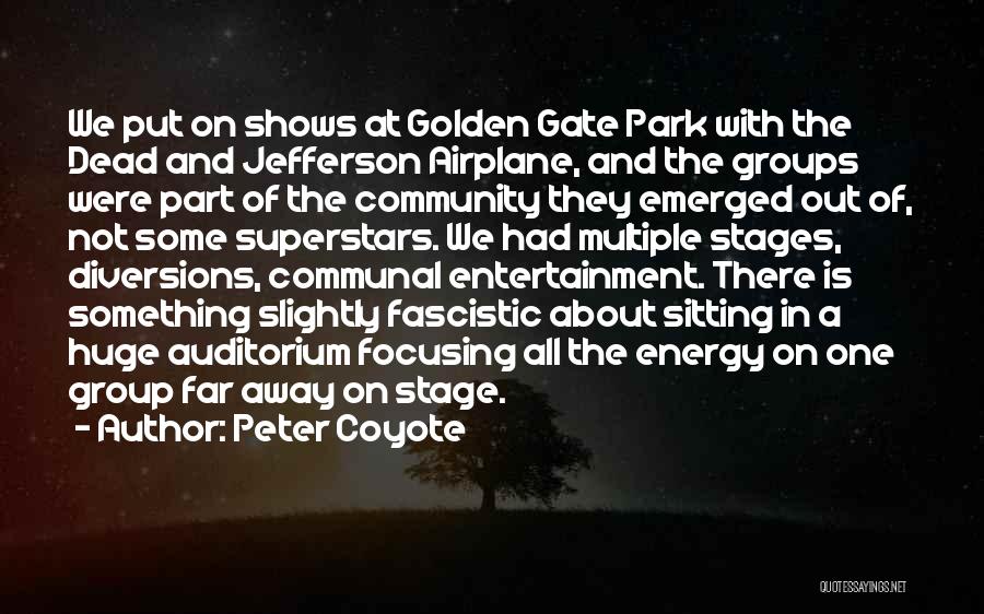 Golden Gate Park Quotes By Peter Coyote