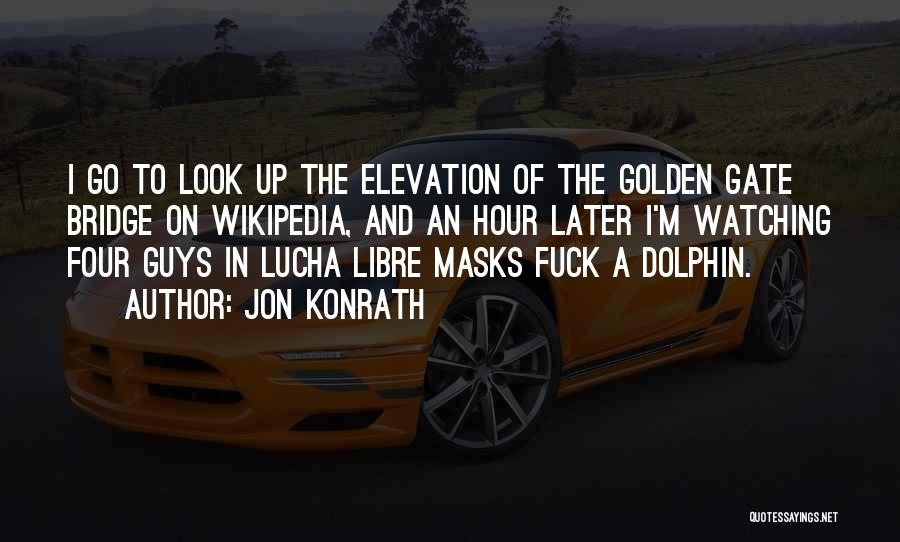 Golden Gate Quotes By Jon Konrath