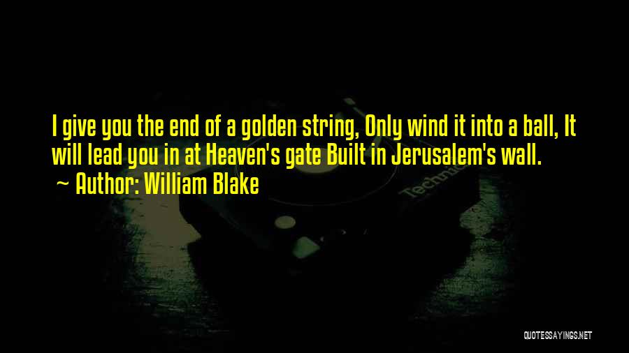 Golden Gate Quotes By William Blake