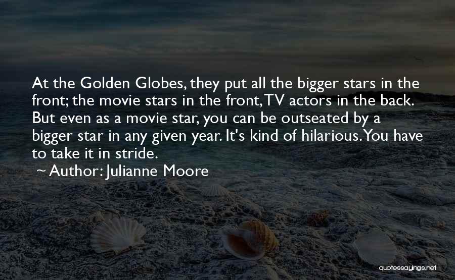 Golden Globes Best Quotes By Julianne Moore