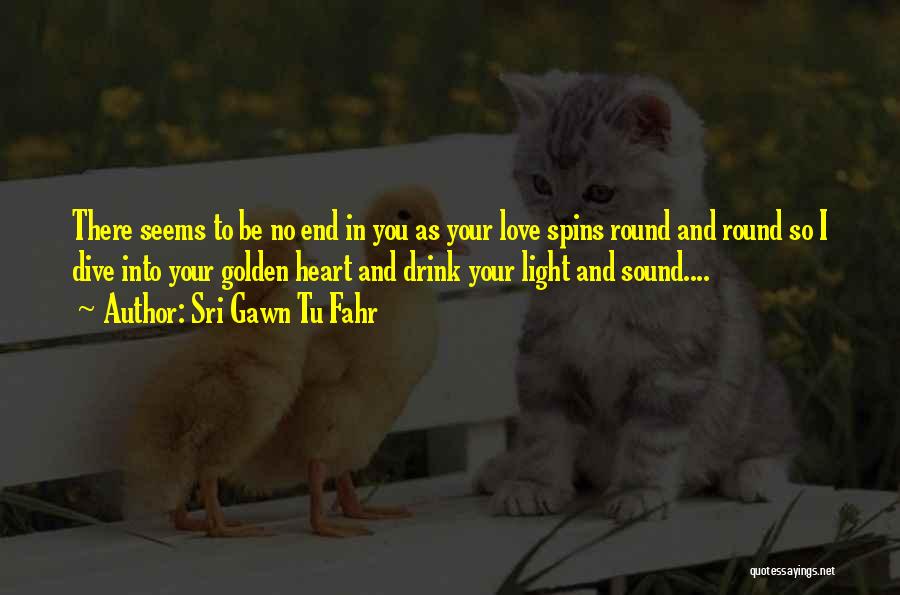 Golden Heart Quotes By Sri Gawn Tu Fahr