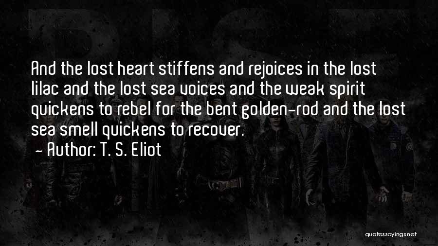 Golden Heart Quotes By T. S. Eliot