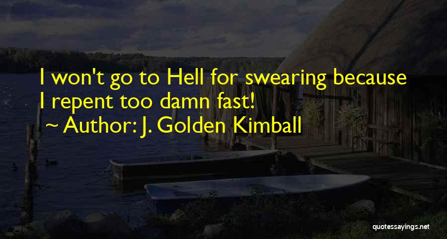 Golden Kimball Quotes By J. Golden Kimball