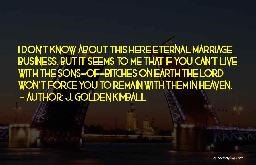 Golden Kimball Quotes By J. Golden Kimball