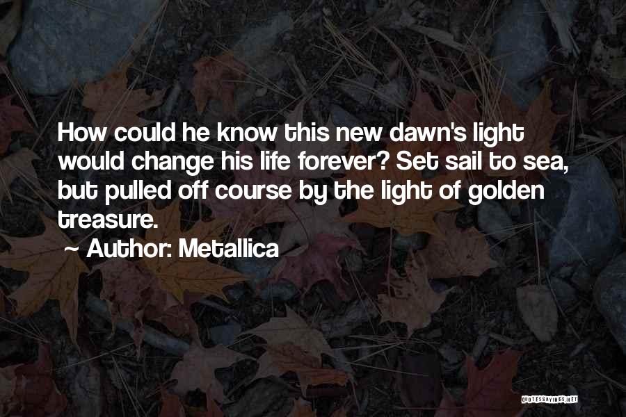 Golden Light Quotes By Metallica