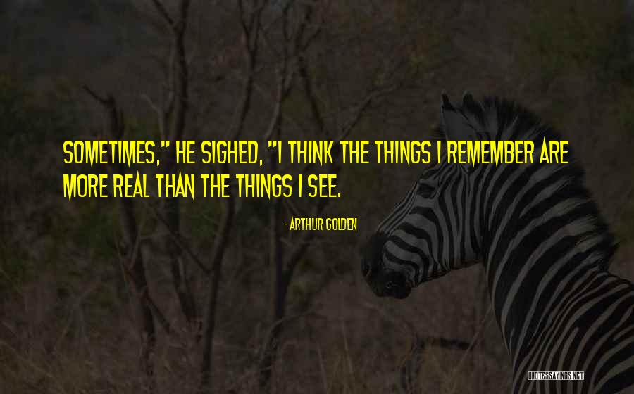 Golden Memories Quotes By Arthur Golden Golden Memories Quotes By Arthur Golden