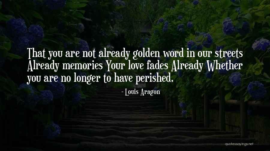 Golden Memories Quotes By Louis Aragon Golden Memories Quotes By Louis Aragon
