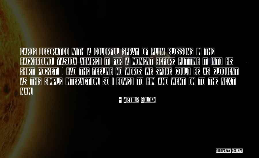 Golden Moment Quotes By Arthur Golden Golden Moment Quotes By Arthur Golden