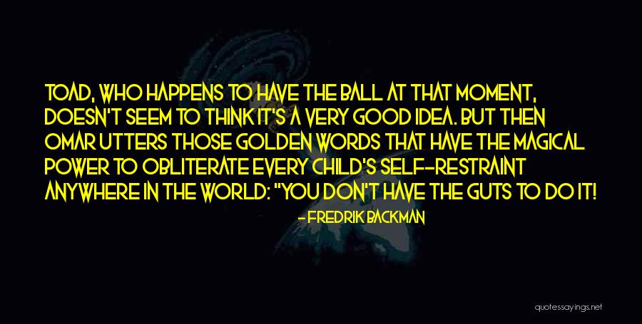 Golden Moment Quotes By Fredrik Backman Golden Moment Quotes By Fredrik Backman