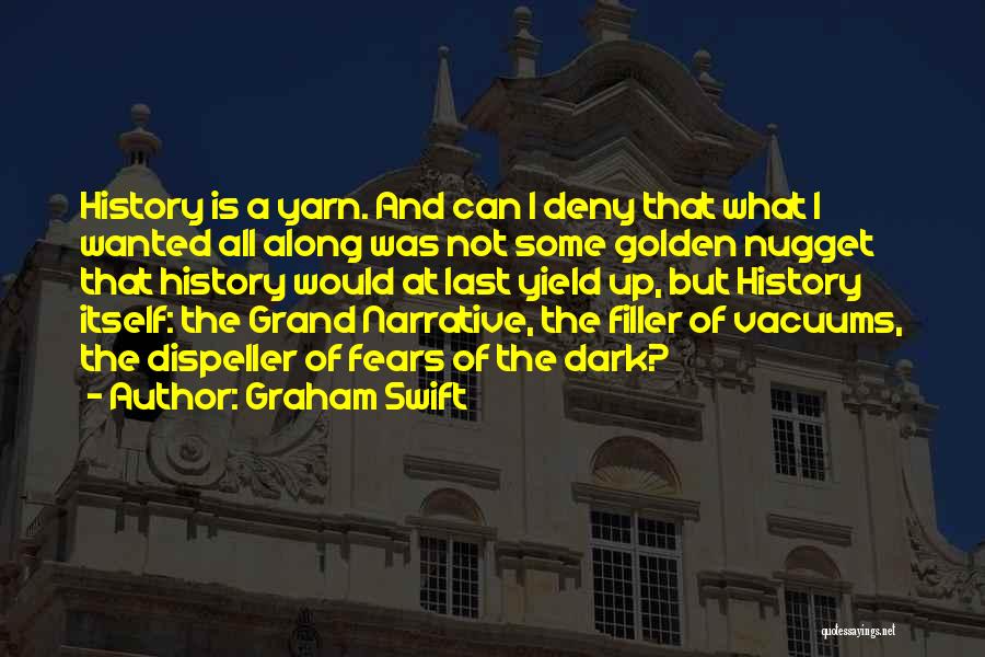 Golden Nugget Quotes By Graham Swift