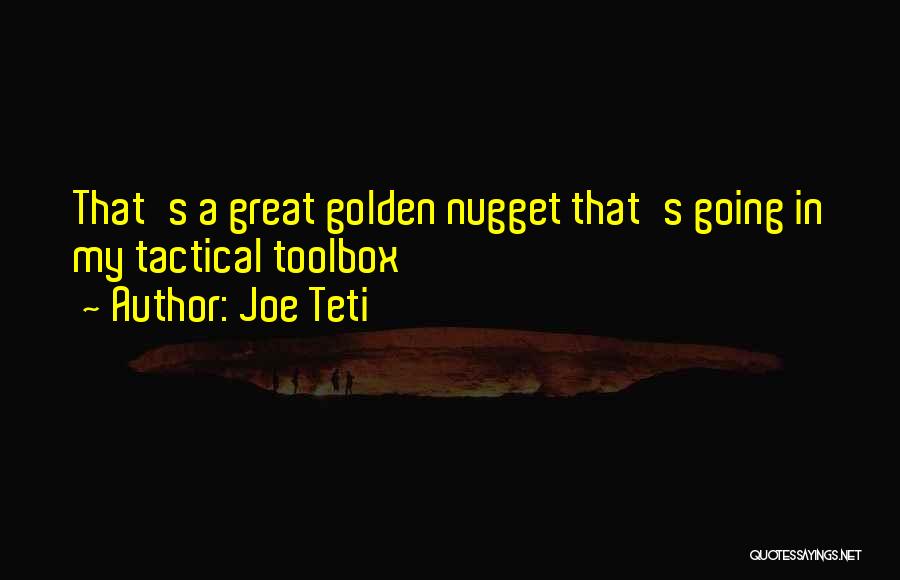 Golden Nuggets Quotes By Joe Teti