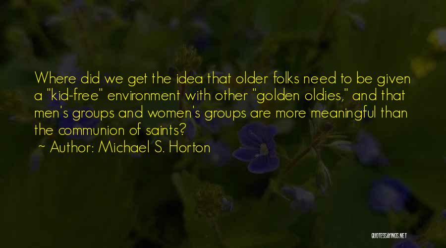 Golden Oldies Quotes By Michael S. Horton
