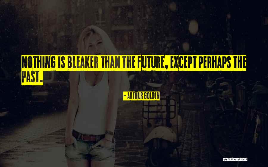 Golden Past Quotes By Arthur Golden