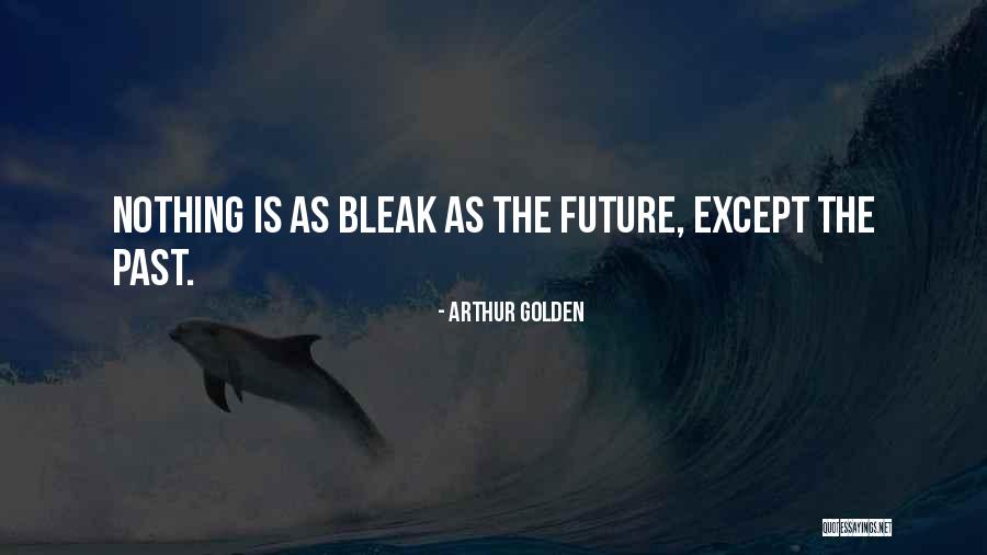 Golden Past Quotes By Arthur Golden Golden Past Quotes By Arthur Golden