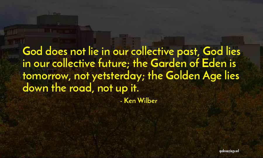 Golden Past Quotes By Ken Wilber Golden Past Quotes By Ken Wilber