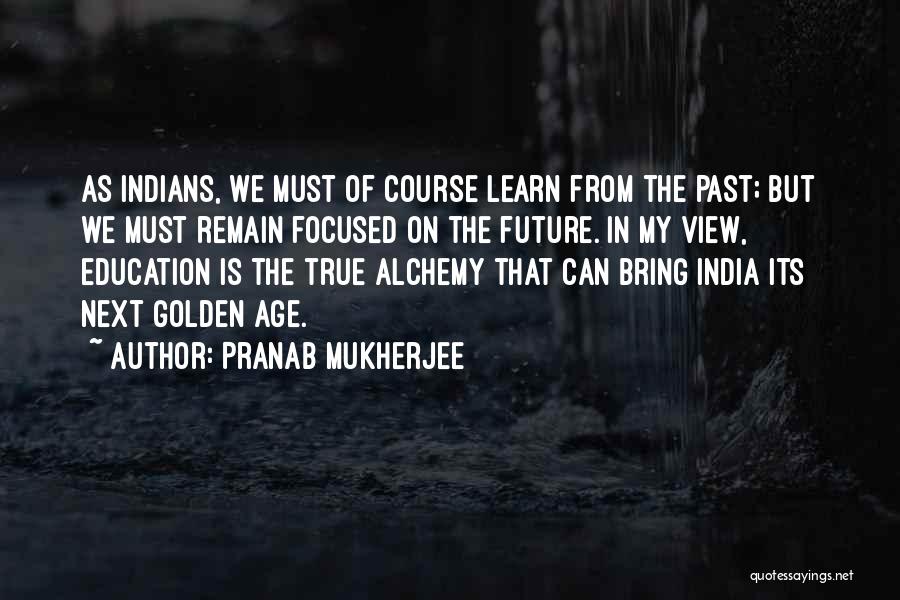 Golden Past Quotes By Pranab Mukherjee