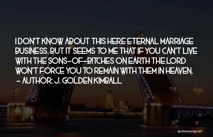 Golden Quotes By J. Golden Kimball